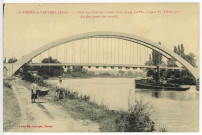 Saint-Pierre-du-Vauvray. Nouveau Pont en ciment armé - Longueur 131 m 10, largueur 8 m, flèche 30 m. (Le plus grand du monde).