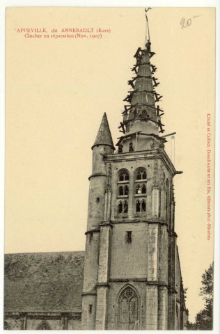 Appeville-Annebault. Clocher en réparation (nov-1907).