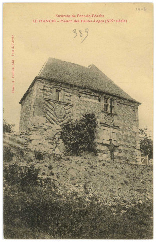 Manoir (Le). Environs de Pont-de-l'Arche. - Le Manoir. - Maison des Hautes-Loges (XIVe siècle).