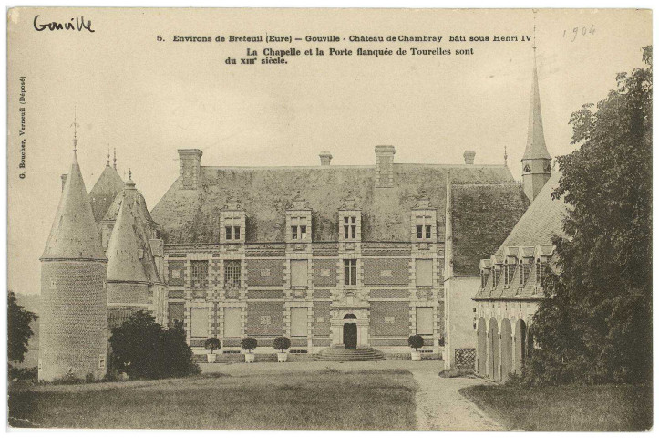 Gouville. Environs de Breteuil (Eure). - Gouville - Château de Chambray bâti sous Henri IV. La Chapelle et la Porte flanquée de Tourelles sont du XIIIe siècle.