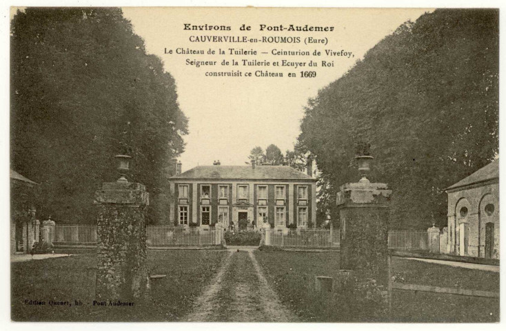 Cauverville-en-Roumois. Le Château de la Tuilerie-Ceinturion de Vivefoy, Seigneur de la Tuilerie et écuyer du Roi construisit ce Château en 1670.