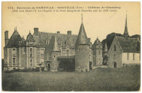 Gouville. Environs de Damville. - Gouville (Eure). - Château de Chambray (Bâti sous Henri IV. La Chapelle et la Porte flanquée de Tourelles sont du XIIIe siècle).