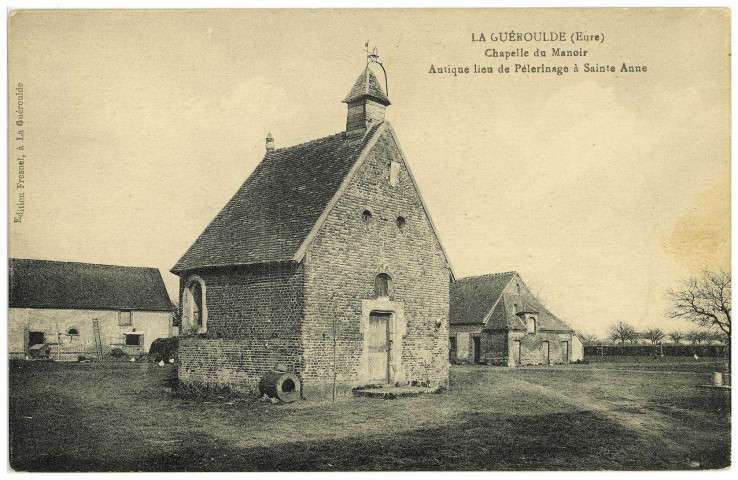 Guéroulde (La). Chapelle du Manoir Antique lieu de Pèlerinage à Sainte Anne.