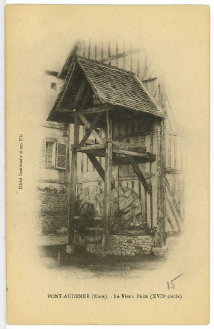 Pont-Audemer. Le Vieux Puits (XVIIe siècle).