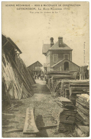 Haye-Malherbe (La). Scierie Mécanique - Bois et matériaux de construction. Levigneron, La Haye-Malherbe (Eure). Vue prise du chemin de fer.