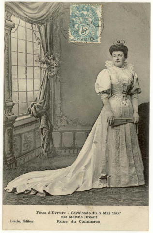 Evreux-Ville. Fêtes d'Evreux - 5 Mai 1907 - Mlle Marthe Bréant, Reine du Commerce.