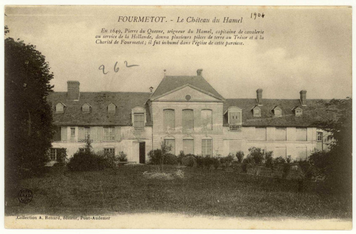 Fourmetot. Le Château du Hamel - En 1649, Pierre du Quesnes, seigneur du Hamel, capitaine de cavalerie au Service de la Hollande, donna plusieurs pièces de terre au Trésor et à la Charité de Fourmetot ; il fut inhumé dans l'église de cette paroisse.