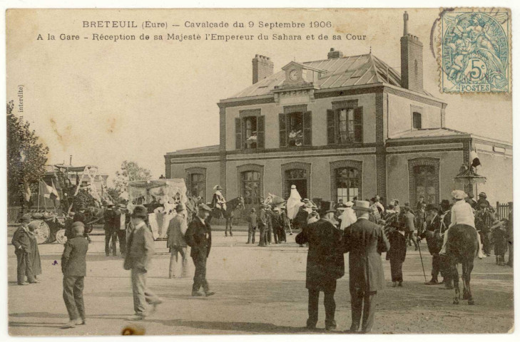 Breteuil-sur-Iton. Cavalcade du 9 septembre 1906-A la Gare- Réception de sa Majesté l'Empereur du Sahara et de sa Cour.