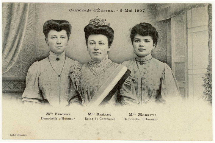 Evreux-Ville. Cavalcade d'Evreux - 5 Mai 1907 - Mlle Fischer, Demoiselle d'Honneur - Mme Bréant, Reine du Commerce et Mlle Moretti, Demoiselle d'Honneur.