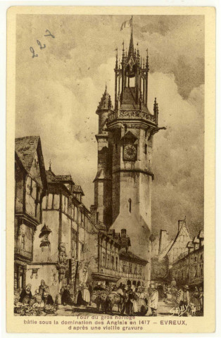 Evreux-Ville. Tour du Gros Horloge bâtie sous la domination des Anglais en 1417-d'après une vieille gravure.