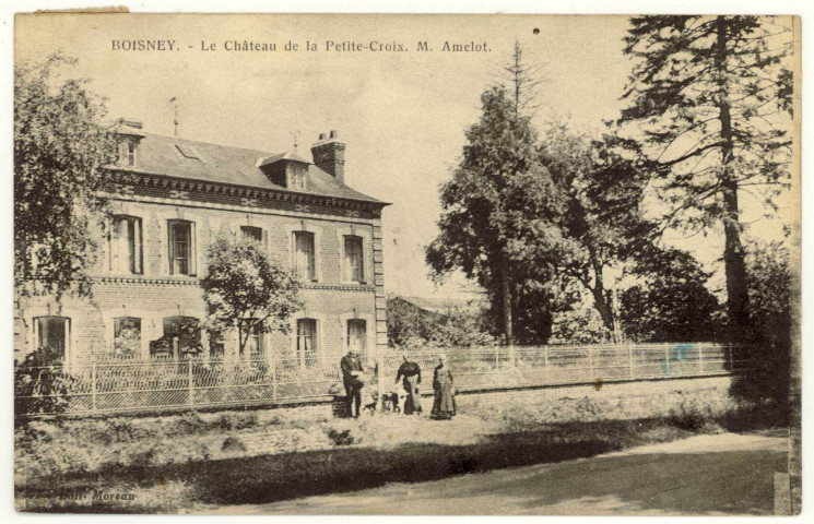 Boisney. Le Château de la Petite-Croix M. Amelot.
