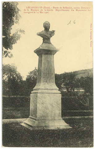 Andelys (Les). Buste de Sellenik, ancien directeur de la Musique et de la Garde Républicaine. Ce monument fut inauguré le 19 Mai 1907.