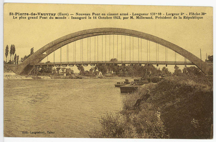 Saint-Pierre-du-Vauvray. Nouveau Pont en ciment armé - Longueur 131 m 10, largueur 8 m, flèche 30 m. (Le plus grand du monde) Inauguré le 14 Octobre 1923, par M. Millerand, Président de la République.