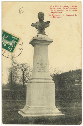 Andelys (Les). Buste de Sellenik, ancien directeur de la Musique et de la Garde Républicaine. Ce monument fut inauguré le 19 Mai 1907.