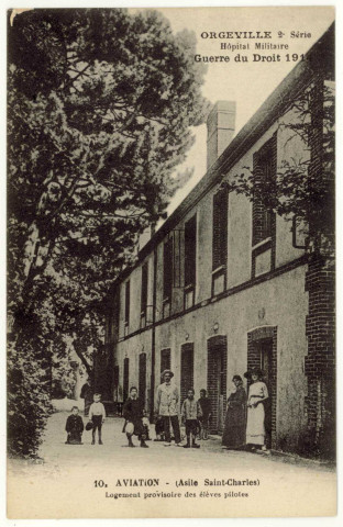 Caillouet-Orgeville. Hôpital militaire : Guerre du Droit 1914 : Aviation- (Asile Saint-Charles) Logement provisoire des élèves pilotes.