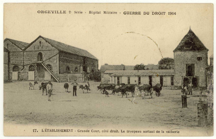 Caillouet-Orgeville. Hôpital militaire : Guerre du Droit 1914 : L'établissement-Grande Cour, côté droit- Le Troupeau sortant de la vacherie.