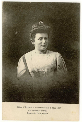 Evreux-Ville. Fêtes d'Evreux - 5 Mai 1907 - Mlle Marthe Bréant, Reine du Commerce.