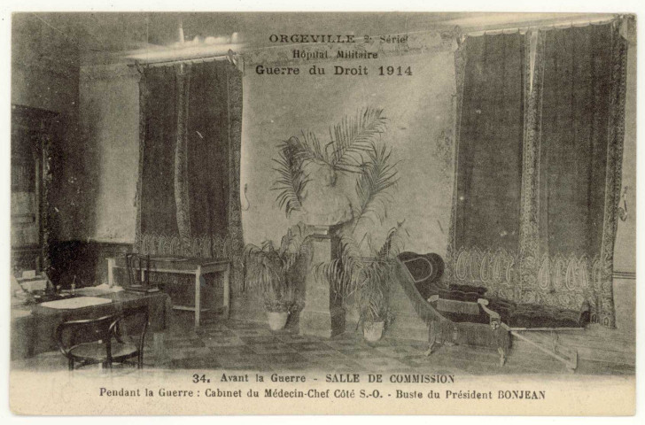 Caillouet-Orgeville. Hôpital militaire : Guerre du Droit 1914 : Avant la Guerre-Salle de Commission-Pendant la Guerre : Cabinet du Médecin-Chef Côté S. O. - Buste du Président Bonjean.