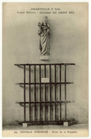 Caillouet-Orgeville. Hôpital militaire : Guerre du Droit 1914 : Chapelle intérieur- Grille de la Roquette.