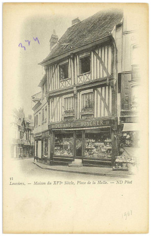 Louviers-Ville. Maison du XVIe siècle, Place de la Halle.