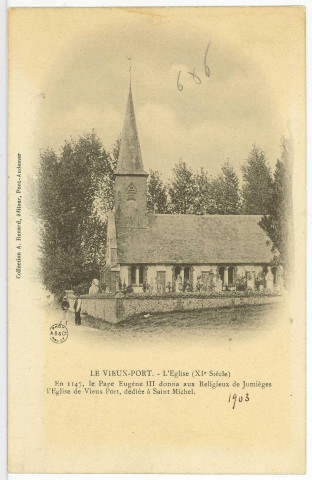 Vieux-Port. L'Eglise (XIe siècle). En 1147, le Pape Eugène III donna aux Religieux de Jumièges l'Eglise de Vieux-Port, dédiée à Saint-Michel.