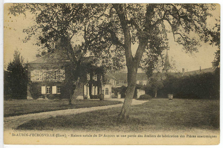 Saint-Aubin-d'Ecrosville. Maison natale du Dr Auzoux et une partie des Ateliers de Fabrication des Pièces anatomiques.
