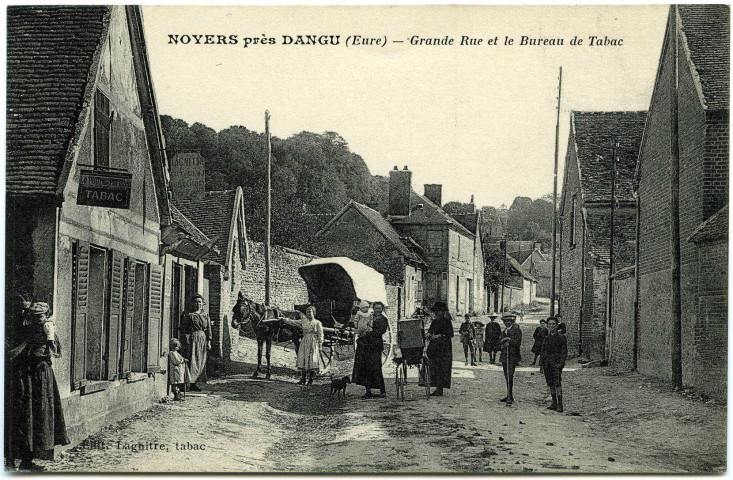 Noyers. Noyers, près Dangu. - Grande Rue et le Bureau de Tabac.
