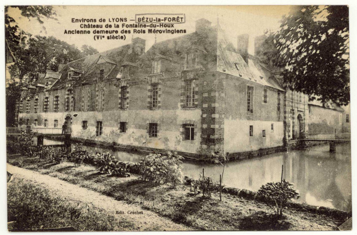 Bézu-la-Forêt. Château de la Fontaine-du-Houx. Ancienne demeure des Rois Mérovingiens (VIe siècle).