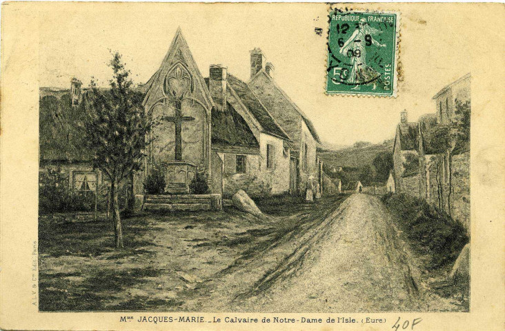Notre-Dame-de-l'Isle. Mme Jacques-Marie. - Le Calvaire de Notre-Dame de l'Isle.