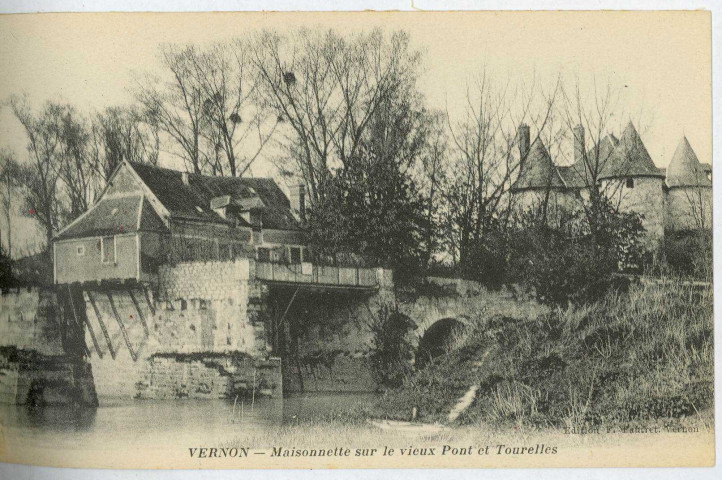Vernon-Ville. Maisonnette sur le vieux Pont et Tourelles.