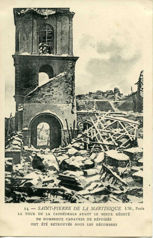 SAINT PIERRE DE LA MARTINIQUE - LA TOUR DE LA CATHÉDRALE AYANT LE MIEUX RÉSISTÉ DE NOMBREUX CADAVRES DE RÉFUGIÉS ONT ÉTÉ RETROUVÉS SOUS LES DÉCOMBRES