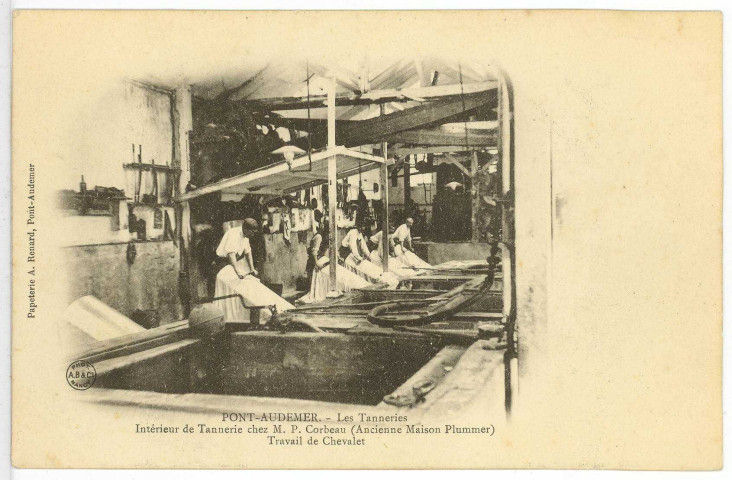 Pont-Audemer. Les Tanneries. Intérieur de Tannerie chez M. P. Corbeau (Ancienne Maison Plummer) - Travail de chevalet.