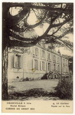 Caillouet-Orgeville. Hôpital militaire : Guerre du Droit 1914 : Le Château : Façade sur le Parc.