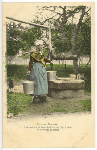 Pont-Audemer. Costumes Normands - Les environs de Pont-Audemer de 1840 à 1850 - La Servante de Ferme.