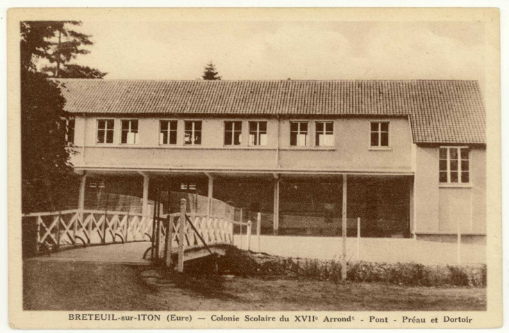 Breteuil-sur-Iton. Colonie Scolaire du XVIIe Arrondt- Pont- Préau et Dortoirs.